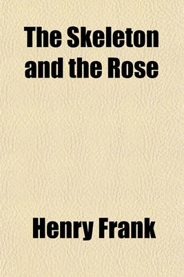 Book cover for The Skeleton and the Rose; And Gems by the Wayside