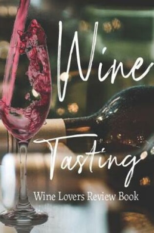 Cover of Wine Tasting, Wine Lovers Review Book