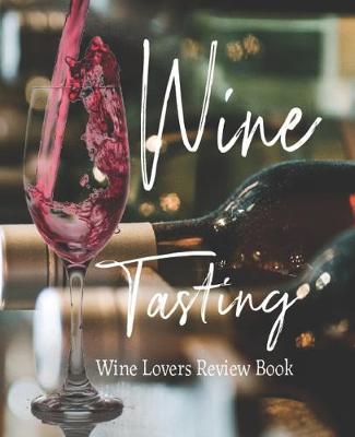 Book cover for Wine Tasting, Wine Lovers Review Book