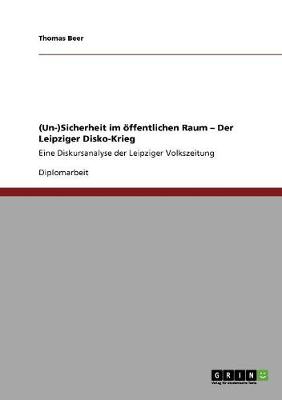 Book cover for (Un-)Sicherheit im oeffentlichen Raum - Der Leipziger Disko-Krieg