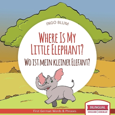 Book cover for Where Is My Little Elephant? - Wo ist mein kleiner Elefant?