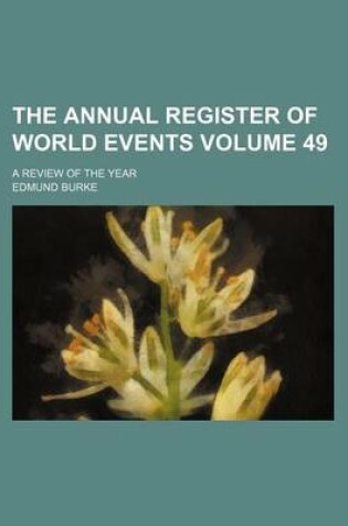 Cover of The Annual Register of World Events Volume 49; A Review of the Year