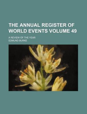 Book cover for The Annual Register of World Events Volume 49; A Review of the Year