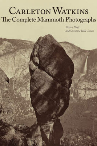 Cover of Carleton Watkins – The Complete Mammoth Photographs