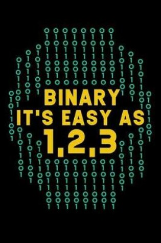 Cover of Binary It's Easy As 1,2,3