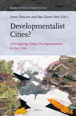 Book cover for Developmentalist Cities? Interrogating Urban Developmentalism in East Asia