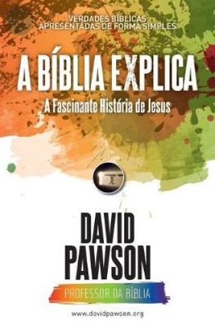 Cover of A BIBLIA EXPLICA A Fascinante Historia de Jesus