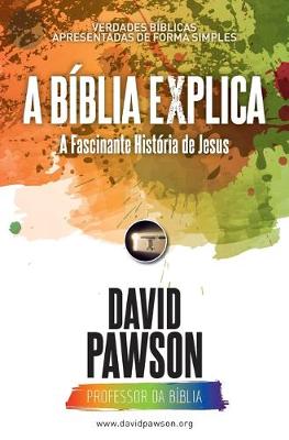 Book cover for A BIBLIA EXPLICA A Fascinante Historia de Jesus