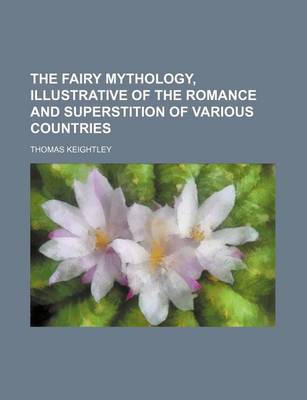 Book cover for The Fairy Mythology, Illustrative of the Romance and Superstition of Various Countries