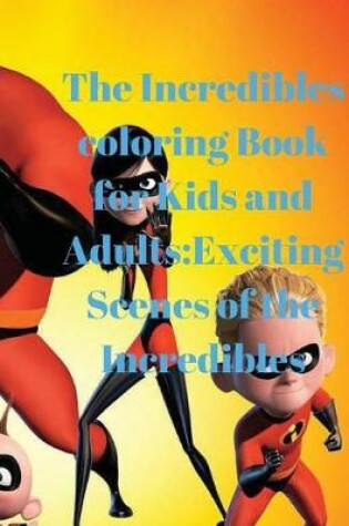 Cover of The Incredibles Coloring Book for Kids and Adults