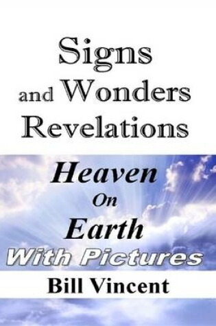 Cover of Signs and Wonders Revelations: Heaven On Earth