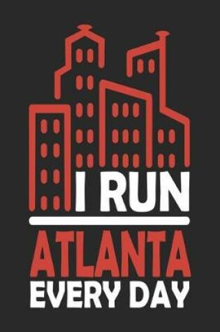 Cover of I Run Atlanta Every Day