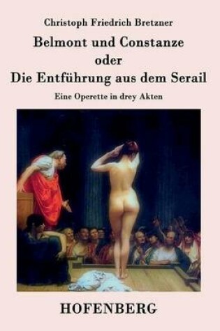 Cover of Belmont und Constanze oder Die Entfuhrung aus dem Serail