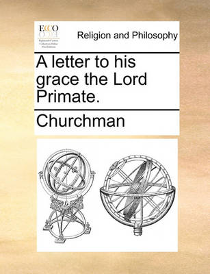 Book cover for A Letter to His Grace the Lord Primate.