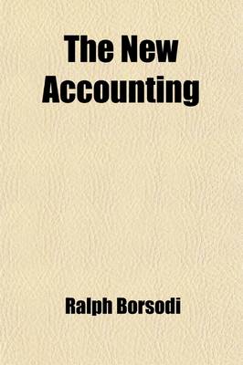 Book cover for The New Accounting; Bookkeeping Without Books of Original Entry by the Use of a Natural System of Double Entry Bookkeeping