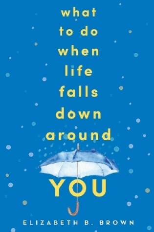 Cover of What to Do When Life Falls Down Around You