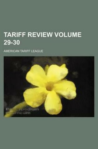 Cover of Tariff Review Volume 29-30