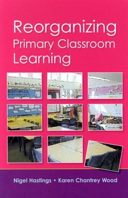 Book cover for Reorganizing Primary Classroom Learning