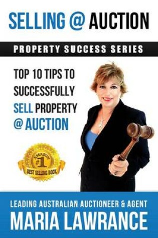 Cover of Selling @ Auction; Top 10 Tips to Successfully Sell Property @ Auction