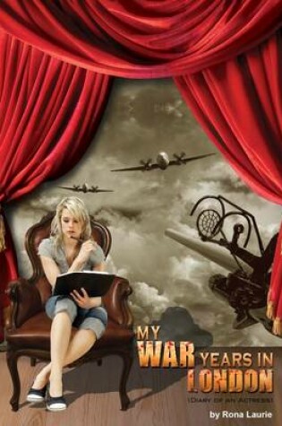 Cover of My War Years In London: Diary of an Actress