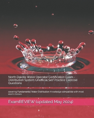 Book cover for North Dakota Water Operator Certification Exam - Distribution System Unofficial Self Practice Exercise Questions