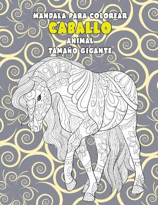 Book cover for Mandala para colorear - Tamano gigante - Animal - Caballo