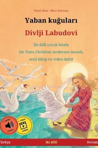 Cover of Yaban kuğuları - Divlji Labudovi (T�rk�e - Hırvat�a)