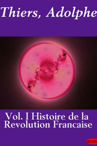 Cover of Histoire de La Revolution Francaise Vol. I