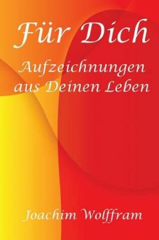 Cover of Fur Dich - Aufzeichnungen aus Deinen Leben