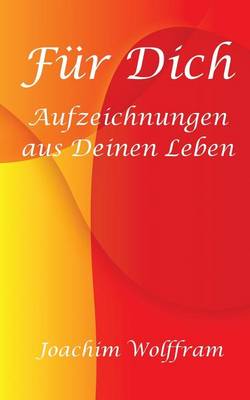 Book cover for Fur Dich - Aufzeichnungen aus Deinen Leben