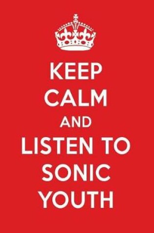 Cover of Keep Calm and Listen to Sonic Youth