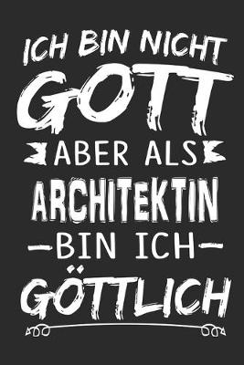 Book cover for Ich bin nicht Gott aber als Architektin bin ich goettlich