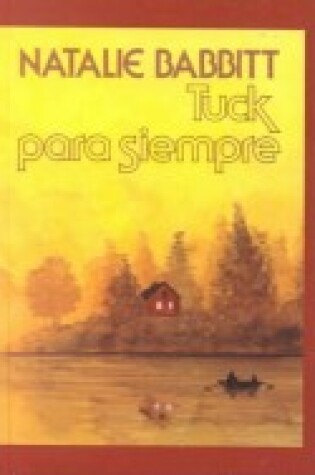 Cover of Tuck Para Siempre (Tuck Everlasting)