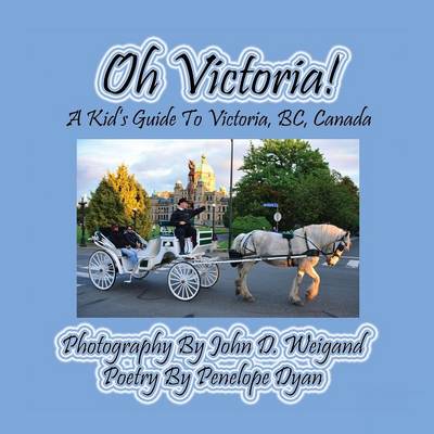 Book cover for Oh Victoria! A Kid's Guide To Victoria, BC. Canada