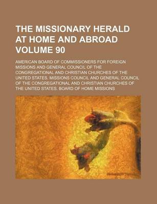 Book cover for The Missionary Herald at Home and Abroad Volume 90