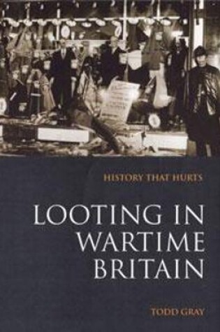 Cover of Looting in Wartime Britain