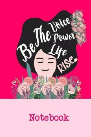 Cover of Be the Voice. Power. Life. Rise. - Notebook