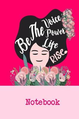 Book cover for Be the Voice. Power. Life. Rise. - Notebook