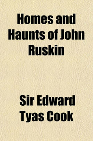 Cover of Homes and Haunts of John Ruskin