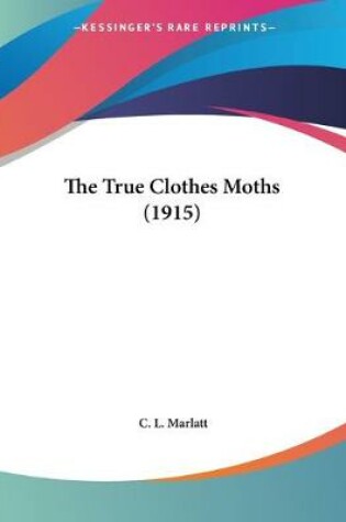 Cover of The True Clothes Moths (1915)