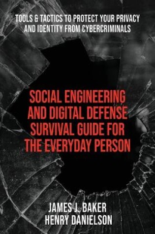 Cover of Social Engineering and Digital Defense Survival Guide for the Everyday Person