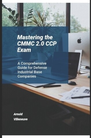 Cover of Mastering the CMMC 2.0 CCP Exam