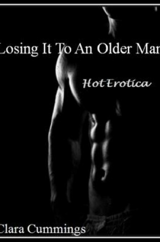 Cover of Loosing It to an Older Man