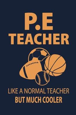 Book cover for P.E Teacher like a normal teacher But much Cooler