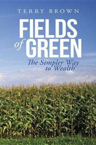 Cover of Fields of Green: The Simpler Way to Wealth