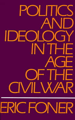 Book cover for Politics and Ideology in the Age of the Civil War