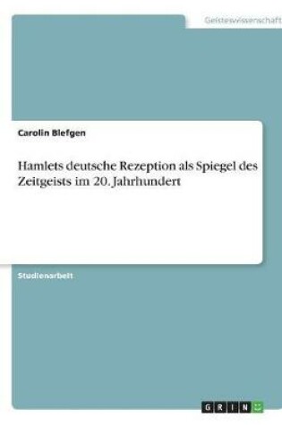 Cover of Hamlets deutsche Rezeption als Spiegel des Zeitgeists im 20. Jahrhundert