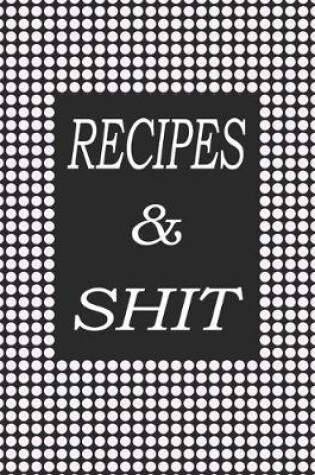 Cover of Recipes and shit Notebook
