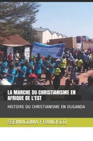 Cover of La Marche Du Christianisme En Afrique de l'Est