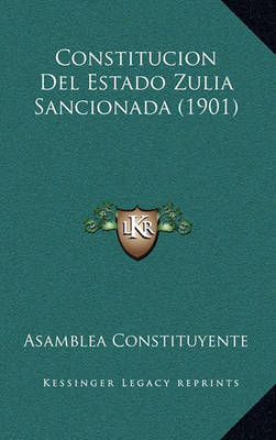 Book cover for Constitucion del Estado Zulia Sancionada (1901)